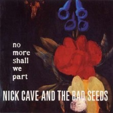 Vinyl CAVE, NICK & THE BAD SEEDS - NO MORE SHALL WE PART